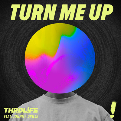 Turn Me Up (featuring Johnny Drille)/THRDL！FE