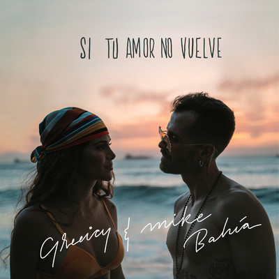 Si Tu Amor No Vuelve/Greeicy／Mike Bahia