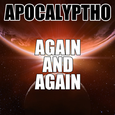 Again And Again/Apocalyptho