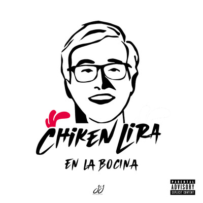CHIKEN LIRA EN LA BOCINA (Explicit)/Chiken Lira