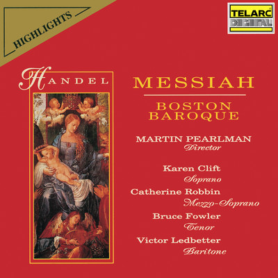 Handel: Messiah, HWV 56 (Highlights)/Martin Pearlman／ボストン・バロック／Karen Clift／キャサリン・ロビン／ブルース・フォウラー／Victor Ledbetter