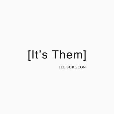 シングル/It's Them/iLL Surgeon