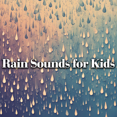 Rain Sounds for Kids: Peaceful Rainfall Symphony and Gentle Pitter-Patter for Sweet Dreams/Father Nature Sleep Kingdom
