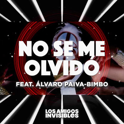 No se me Olvido (feat. Alvaro Paiva-Bimbo)/Los Amigos Invisibles
