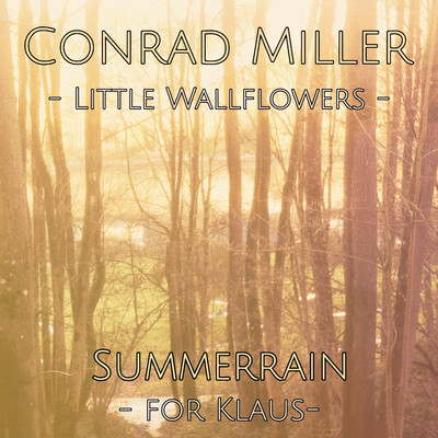 Little Wallflowers: Summerrain (for Klaus)/Conrad Miller