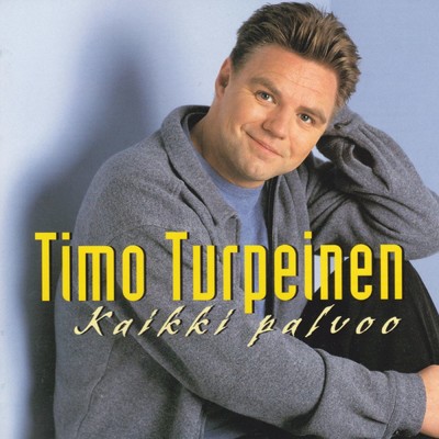アルバム/Kaikki palvoo/Timo Turpeinen