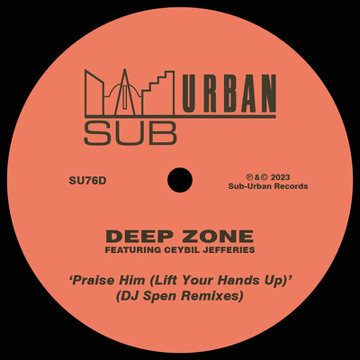 アルバム/Praise Him (Lift Your Hands Up) [feat. Ceybil Jefferies] [DJ Spen Remixes]/Deep Zone