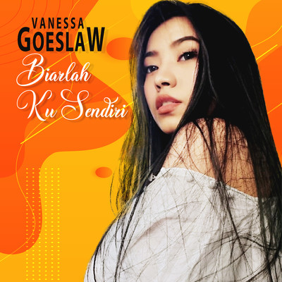 Biarlah Ku Sendiri/Vanessa Goeslaw