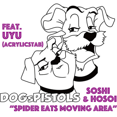 Spider Eats Moving Area/DOGsPISTOLS & Soshi Hosoi & Uyu