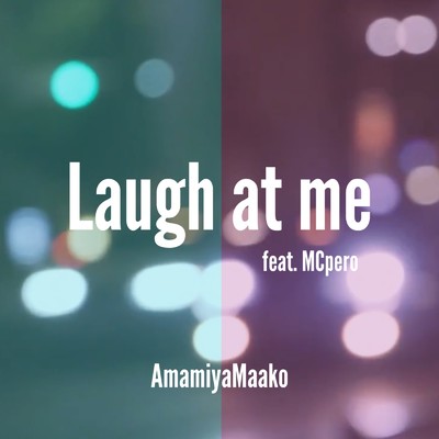 Laugh at me (feat. MCpero)/AmamiyaMaako