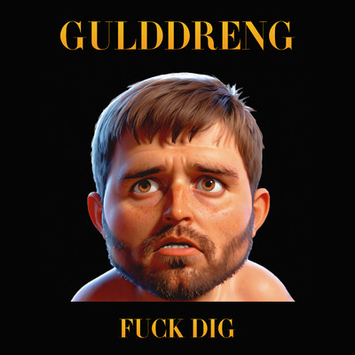Fuck Dig (Explicit)/Gulddreng