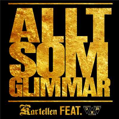 アルバム/Allt som glimmar (featuring UKM)/Kartellen