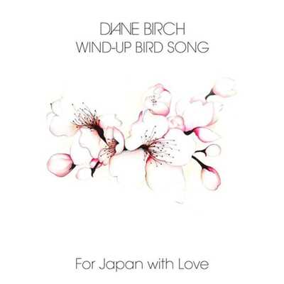 Wind Up Bird Song (For Japan)/Diane Birch