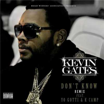Don't Know (feat. Yo Gotti & K Camp) [Remix]/Kevin Gates