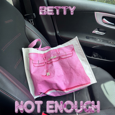 Not Enough/Betty