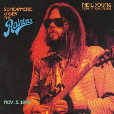 Somewhere Under the Rainbow 1973 (Live)/Neil Young with the Santa Monica Flyers