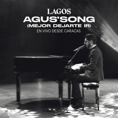 シングル/Agus' Song (Mejor Dejarte Ir) [En Vivo Desde Caracas]/LAGOS