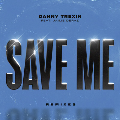 Save Me (feat. Jaime Deraz) [Remixes]/Danny Trexin