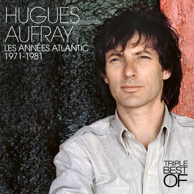 アルバム/Triple Best Of, les annees Atlantic (1971-1981)/Hugues Aufray
