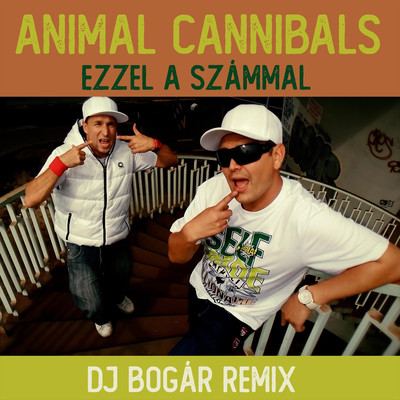 Ezzel a szammal (DJ Bogar Remix)/Animal Cannibals