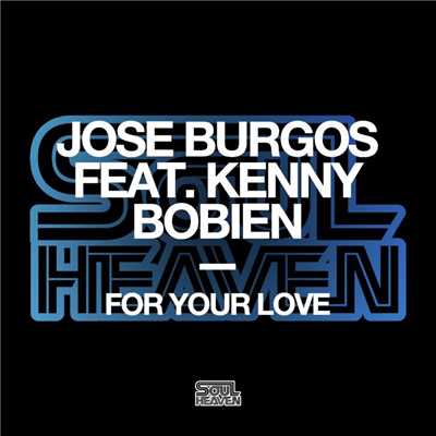 シングル/For Your Love (feat. Kenny Bobien)/Jose Burgos