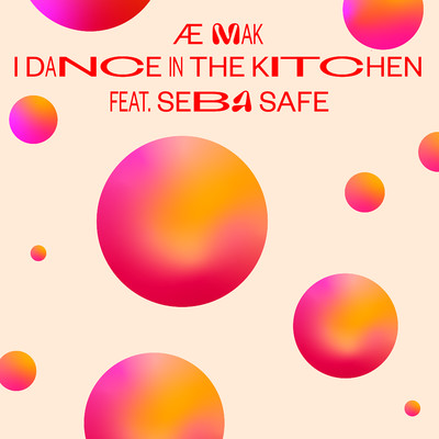 i dance in the kitchen (feat. Seba Safe)/AE MAK