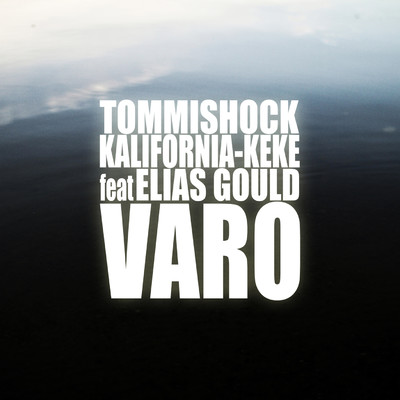 Varo (feat. Elias Gould)/Tommishock & Kalifornia-Keke