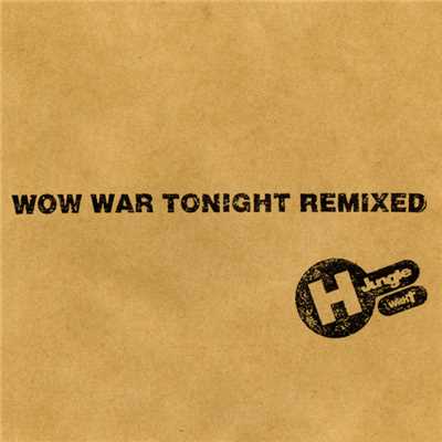 アルバム/WOW WAR TONIGHT REMIXED/H Jungle with t