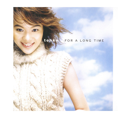 FOR A LONG TIME/tohko