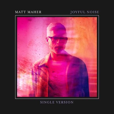 シングル/Joyful Noise (Single Version)/Matt Maher