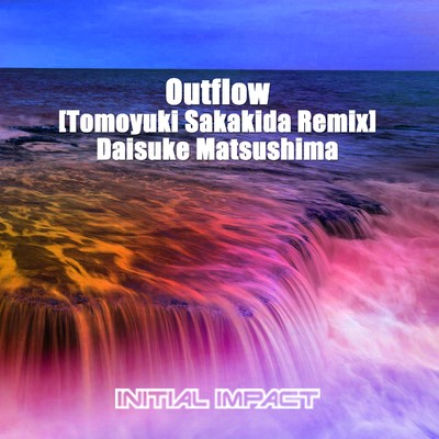 Outflow (Tomoyuki Sakakida Remix)/Daisuke Matsushima