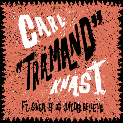TRAMAND (Explicit) (featuring Svea S, Jacob Bellens)/Carl Knast