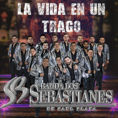 La Vida En Un Trago/Banda Los Sebastianes De Saul Plata