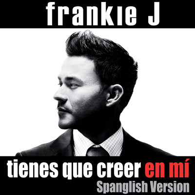 シングル/Tienes Que Creer En Mi (Spanglish Version)/Frankie J