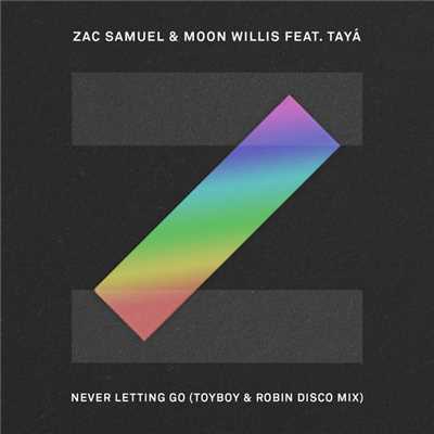 Never Letting Go (featuring Taya／Toyboy & Robin Disco Mix)/Zac Samuel／Moon Willis