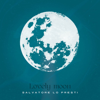 Lovely Moon/Salvatore Lo Presti