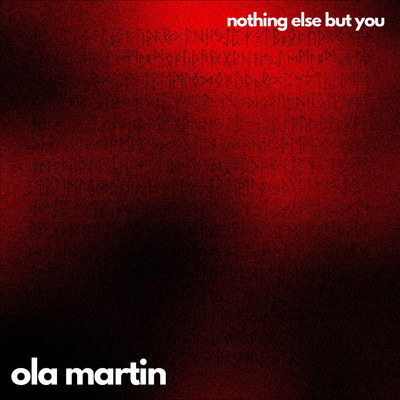 Nothing Else But You/Ola Martin