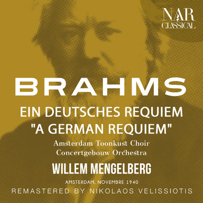 アルバム/BRAHMS: EIN DEUTSCHES REQUIEM ”A GERMAN REQUIEM”/Willem Mengelberg