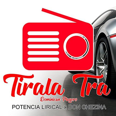 Tirala Tra (Dominican Playero)/Potencia Lirical & Don Chezina