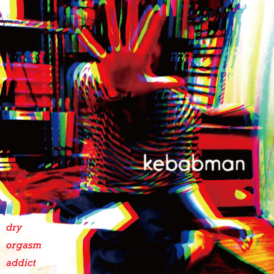 dry orgasm addict/kebabman