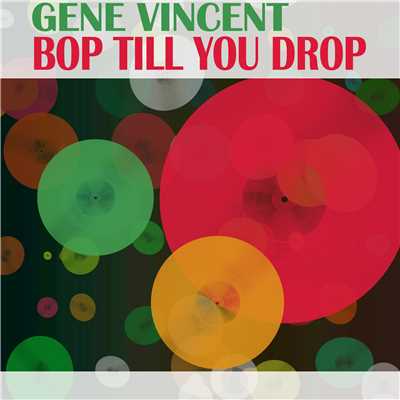 アルバム/Gene Vincent Bop Till You Drop/ジーン・ヴィンセント