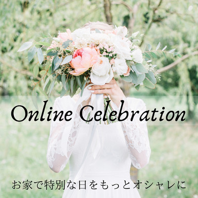 Online Celebration - お家で特別な日をもっとオシャレに/Relaxing Piano Crew