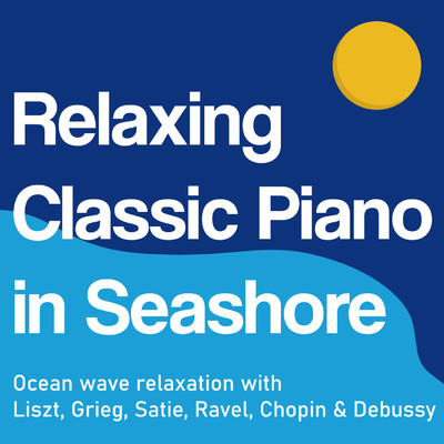 Relaxing Classic Piano in Seashore 〜 Ocean wave relaxation with Liszt, Grieg, Satie, Ravel, Chopin & Debussy/VAGALLY VAKANS