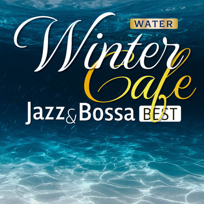 Winter Spa Cafe - Jazz & Bossa BEST-/COFFEE MUSIC MODE