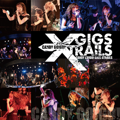 アルバム/10years anniversary final 「GIGS-XTRAILS」/CANDY GO！GO！