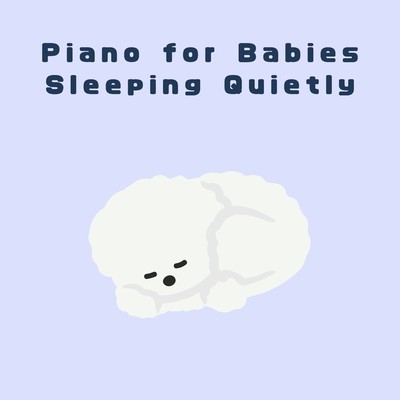 アルバム/Piano for Babies Sleeping Quietly/A-Plus Academy