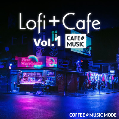 アルバム/Lofi and Cafe vol.1/COFFEE MUSIC MODE