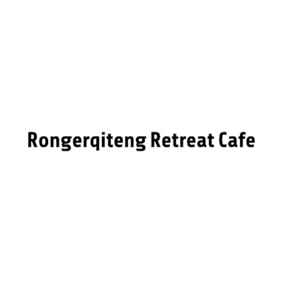 Rongerqiteng Retreat Cafe/Rongerqiteng Retreat Cafe