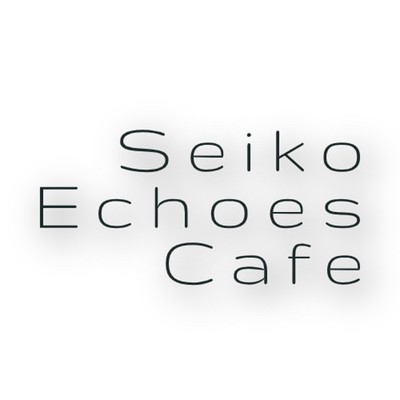 Seiko Echoes Cafe