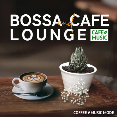 Balmy Bossa Nova/COFFEE MUSIC MODE